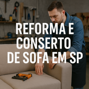 Reforma e Conserto de Sofá em SP Reforma e Conserto de Sofá em SP